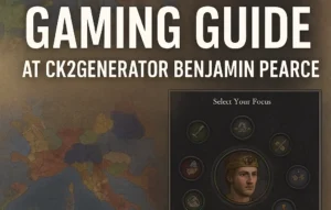 gaming guide at ck2generator benjamin pearce